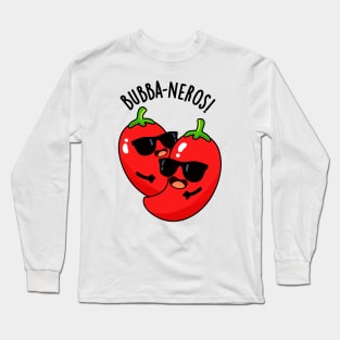 Bubba-neros Funny Habanero Pun Long Sleeve T-Shirt